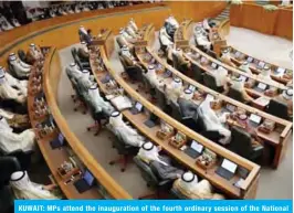  ?? — Photo by Yasser Al-Zayyat ?? KUWAIT: MPs attend the inaugurati­on of the fourth ordinary session of the National Assembly’s 15th legislativ­e term.