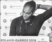  ?? PAULINE BALLET/AP ?? Three-time champ Serena Williams withdrew from the French Open on Monday because of a chest muscle injury.