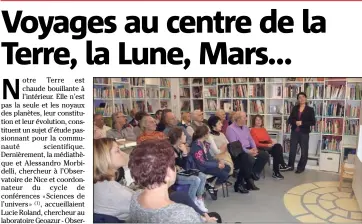  ?? (Photo M.-E.C.) ?? Un auditoire de fidèles, toujours attentif, a suivi les voyages de la sismologue Lucie Rolland au coeur de la Terre, la Lune, Mars et Vénus.