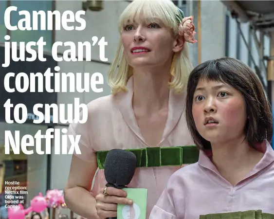  ??  ?? Hostile reception: Netflix film Okja was booed at Cannes