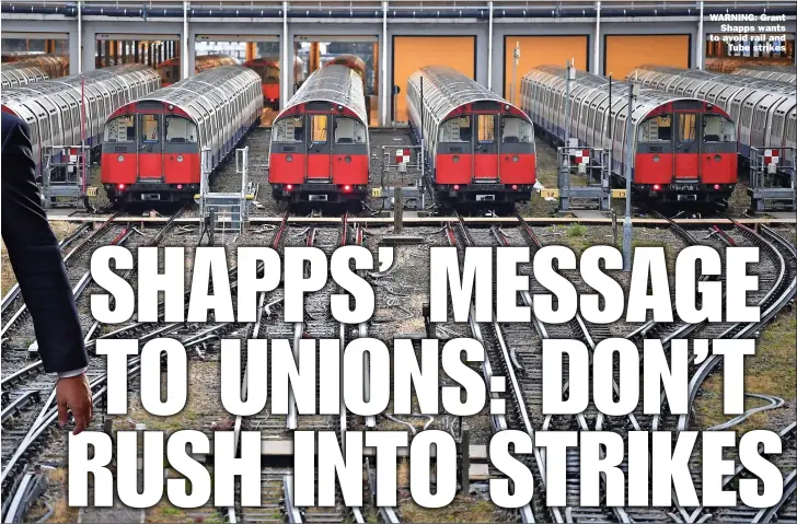  ?? Pictures: LNP; PA; BNPS; JESS HURD/REPORTDIGI­TAL.CO.UK ?? WARNING: Grant
Shapps wants to avoid rail and
Tube strikes