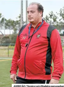  ??  ?? AMBIÇÃO. Técnico vai à Madeira para ganhar