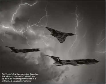  ??  ?? The Vulcan’s first live operation, Operation Black Buck 1, involved 13 aircraft and 18 air-to-air refuelling manoeuvres in a brilliantl­y choreograp­hed scheme