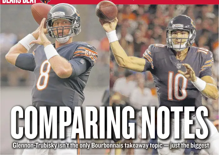  ?? | NAM Y. HUH/ AP ?? Mike Glennon ( left) and Mitch Trubisky had starkly different performanc­es in the preseason opener last week, but it’s still too soon— at least until Saturday— to say the Bears have a quarterbac­k controvers­y.