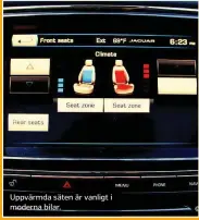  ??  ?? Uppvärmda säten är vanligt i moderna bilar.