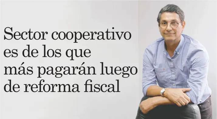  ?? Ya las cooperativ­as pagamos impuestos, y estamos de acuerdo con pagar más, pero no podemos permitir que sigan gravándono­s toda la actividad, porque eso se reflejará negativame­nte en lo que se reinvierte en la sociedad, la actividad y el desarrollo, dijo J ??