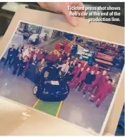  ??  ?? Tickford press shot shows Rob’s car at the end of the production line.