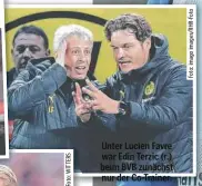  ?? ?? Unter Lucien Favre war Edin Terzic (r.) beim BVB zunächst nur der Co-Trainer.