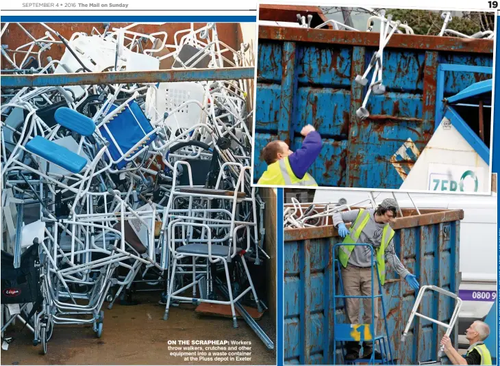  ??  ?? ON THE SCRAPHEAP: Workers throw walkers, crutches and other equipment into a waste container at the Pluss depot in Exeter