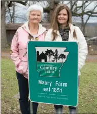  ?? KELVIN GREEN/RIVER VALLEY & OZARK EDITION ?? Mary Jo Shaw-Tillery, left, and her daughter, Charissa Tillery, are among recent inductees into the Arkansas Agricultur­e Department’s 2015 Century Farm Program. They continue to farm 40 acres in the Happy Hollow community that have been in the Mabry...