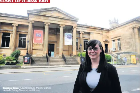  ??  ?? Exciting times Councillor Lisa-Marie Hughes outside Paisley Museum and library