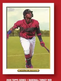  ??  ?? 2020 TOPPS SERIES 1 BASEBALL TURKEY RED RONALD ACUNA JR