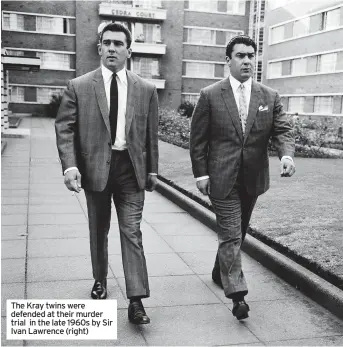  ?? ITV ?? The Kray twins were defended at their murder trial in the late 1960s by Sir Ivan Lawrence (right)