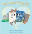  ??  ?? ‘That’s What Friends Do’
By Steven Stoehr, illustrate­d by Amber Leigh Luecke; Indy Pub, 30 pages, $17.95