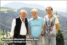  ??  ?? Morgenpost-Mitarbeite­r Stephan Malzdorf (l.) mit Christoph & Mario.