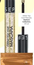  ??  ?? Glitter Top Coat Mascara,
Sephora Collection,
43 Lei