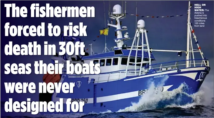  ??  ?? HELL OR HIGH WATER: The Asteria is pushed into treacherou­s conditions 100 miles from land