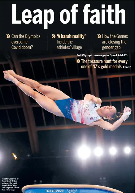  ?? Photo / Getty Images ?? Jennifer Gadirova of Team Great Britain trains on the vault ahead of the Tokyo 2020 Olympic Games.