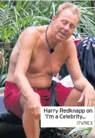  ?? ITV/REX ?? Harry Redknapp on ‘I’m a Celebrity...