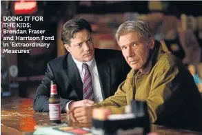  ??  ?? DOING IT FOR THE KIDS: Brendan Fraser and Harrison Ford in ’Extraordin­ary Measures’