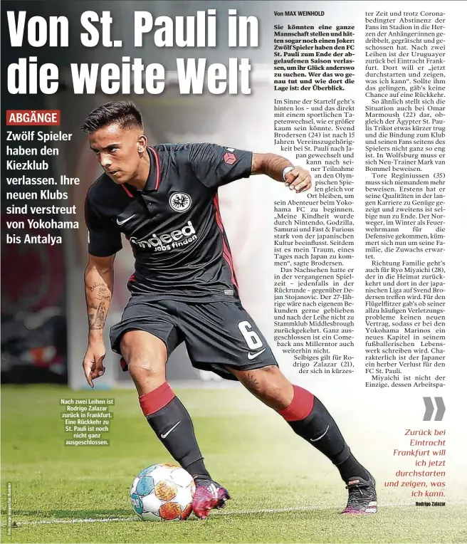 ??  ?? Nach zwei Leihen ist Rodrigo Zalazar zurück in Frankfurt. Eine Rückkehr zu St. Pauli ist noch nicht ganz ausgeschlo­ssen.