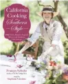  ??  ?? CALIFORNIA COOKING AND SOUTHERN STYLE:100
GREAT RECIPES, INSPIRED MENUS, AND GORGEOUS
TABLE SETTINGS BY FRANCES SCHULTZ, PUBLISHED BY
SKYHORSE, © 2019; SKYHORSEPU­BLISHING.COM.