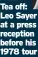  ?? ?? Tea off: Leo Sayer at a press reception before his 1978 tour