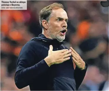  ?? FOTO: UMIT BEKTAS/REUTERS ?? Thomas Tuchel se oklepa položaja v Bayernu.