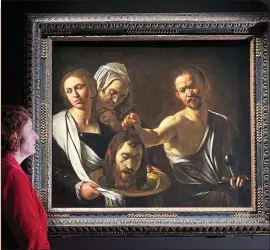  ?? ?? Arresting: Caravaggio’s Salome Receives the Head of John the Baptist (1609-10)