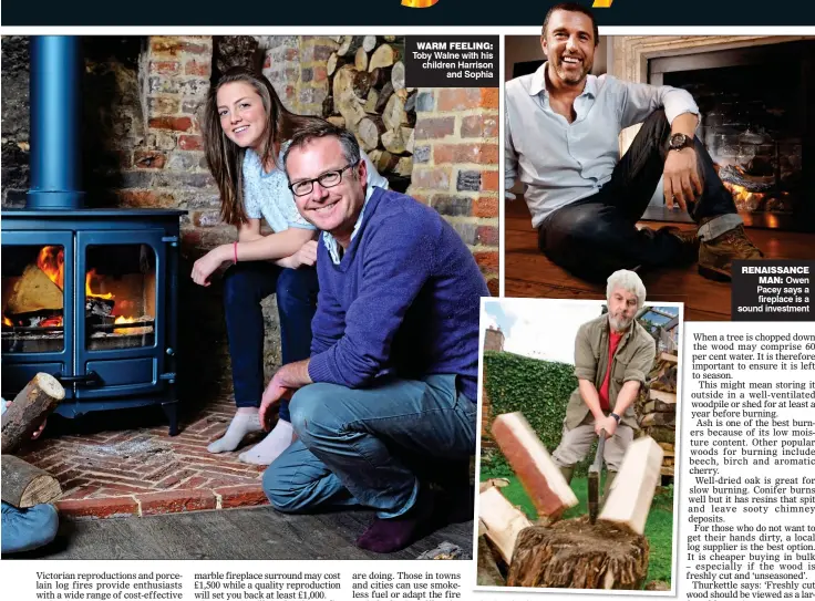  ??  ?? WARM FEELING: Toby Walne with his children Harrison and Sophia CHOP, CHOP: Woodman Vincent Thurkettle describes freshly cut wood as ‘a larder of future joy’ RENAISSANC­E MAN: Owen Pacey says a fireplace is a sound investment