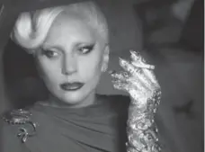  ?? SUZANNE TENNER/FX/TRIBUNE NEWS SERVICE ?? Lady Gaga as the Countess in American Horror Story: Hotel.