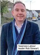  ?? ?? Swansea Labour leader Rob Stewart.