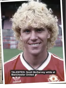  ?? ?? TALENTED: Scott McGarvey while at Manchester United