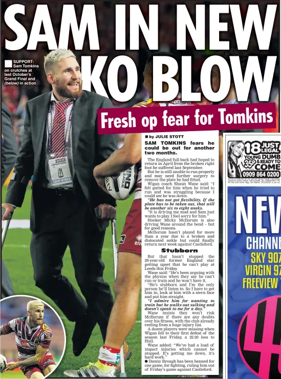  ??  ?? SUPPORT: Sam Tomkins on crutches at last October’s Grand Final and (below) in action