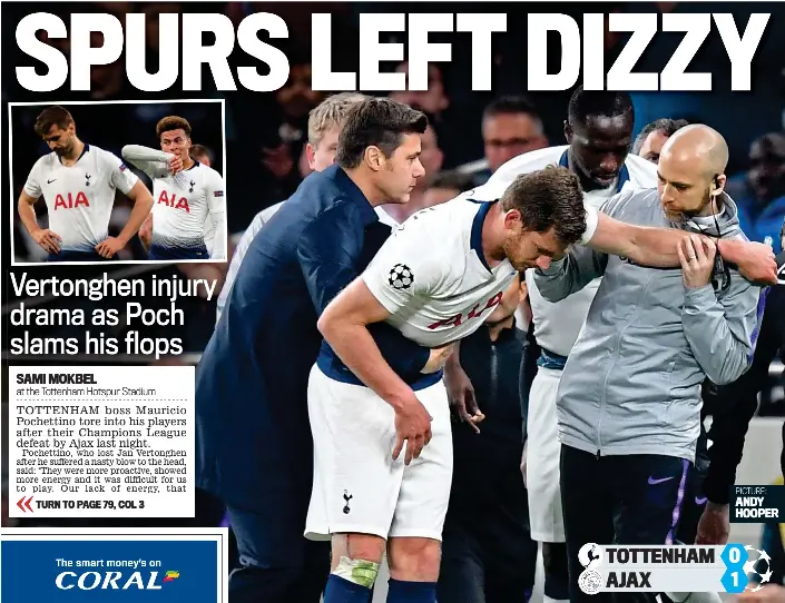  ?? PA ?? Bruising: Vertonghen is helped off the pitch after a head injury and (inset) Llorente and Alli are left dejected