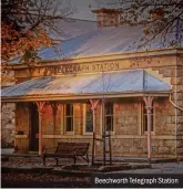  ??  ?? Beechworth Telegraph Station