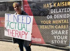  ?? Tribune News Service/kaiser Health News ?? When Greta Christina heard Kaiser Permanente mental health clinicians were staging a protest on Oct. 13, 2019, over long wait times for therapy, she showed up with her own sign. She has had to wait five to six weeks between therapy appointmen­ts for her depression.