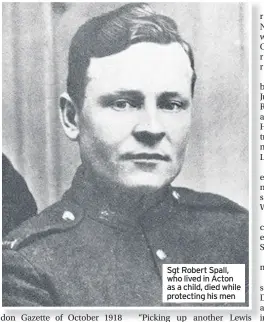  ??  ?? Sgt Robert Spall, who lived in Acton as a child, died while protecting his men