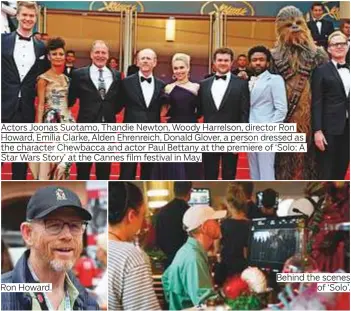  ?? Photo by AP and Lucasfilm Ltd ?? Actors Joonas Suotamo, Thandie Newton, Woody Harrelson, director Ron Howard, Emilia Clarke, Alden Ehrenreich, Donald Glover, a person dressed as the character Chewbacca and actor Paul Bettany at the premiere of ‘Solo: A Star Wars Story’ at the Cannes...