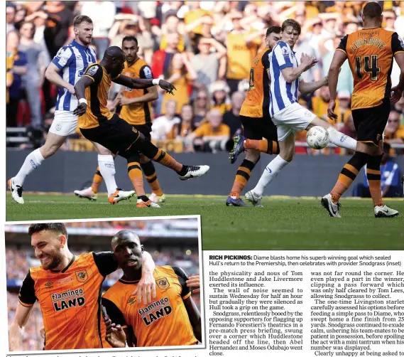  ??  ?? RICH PICKINGS: Diame blasts home his superb winning goal which sealed Hull’s return to the Premiershi­p, then celebrates with provider Snodgrass (inset)