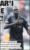  ?? ?? F.Bahçe derbisinde­n sonra kadro dışı bırakılan Aboubakar, bu sezon 22 maçta 11 gol, 3 asist üretti.