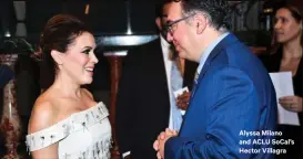  ??  ?? Alyssa Aly Milano and ACLU Socal’s Hector Hec Villagra