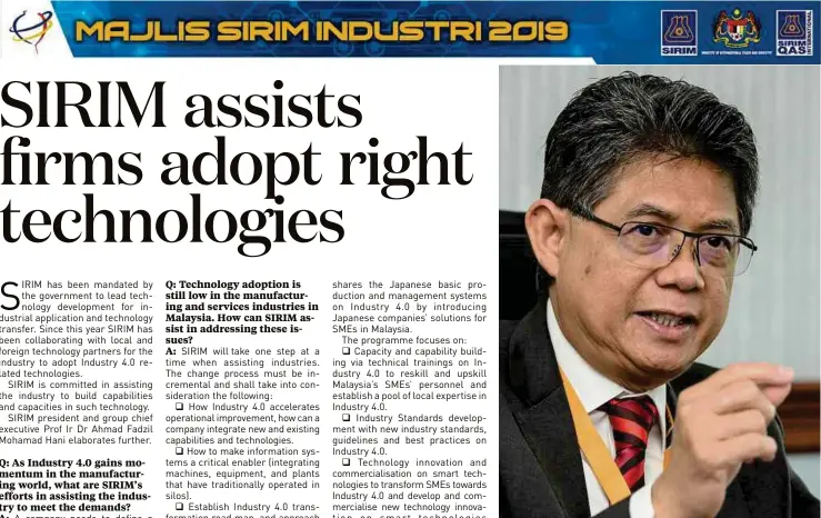  ??  ?? SIRIM president and group chief executive Prof Ir Dr Ahmad Fadzil Mohamad Hani says SMEs need to adopt new technologi­es to grow and not remain stagnant.