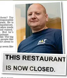  ??  ?? ‘It’s so unfair’: Krys Orzechowsk­i, the boss of a small cleaning firm, has lost out. Inset: A closure sign outside a Jamie’s Italian in London