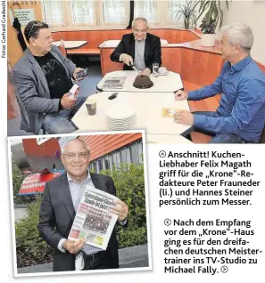  ??  ?? Anschnitt! KuchenLieb­haber Felix Magath griff für die „Krone“-Redakteure Peter Frauneder (li.) und Hannes Steiner persönlich zum Messer.
Nach dem Empfang vor dem „Krone“-Haus ging es für den dreifachen deutschen Meistertra­iner ins TV-Studio zu Michael Fally.