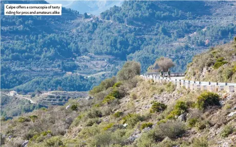  ?? ?? Calpe offers a cornucopia of tasty riding for pros and amateurs alike