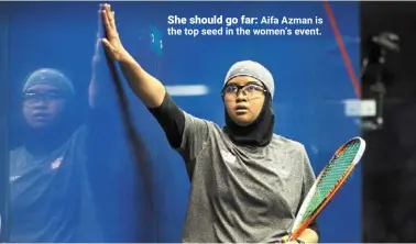  ?? ?? She should go far: Aifa Azman is the top seed in the women’s event.