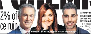  ??  ?? SUPPORT Dr Hilary, Mirror’s Miriam and Dr Ranj