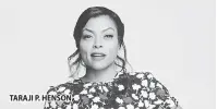  ??  ?? TARAJI P. HENSON