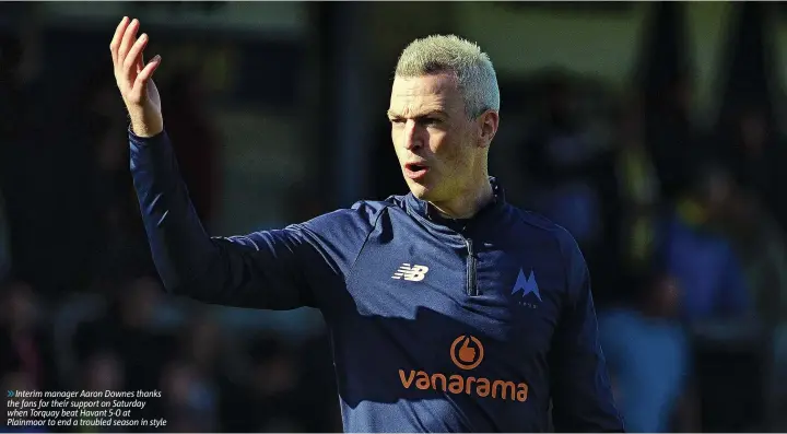  ?? ?? ⟫Interim manager Aaron Downes thanks the fans for their support on Saturday when Torquay beat Havant 5-0 at Plainmoor to end a troubled season in style